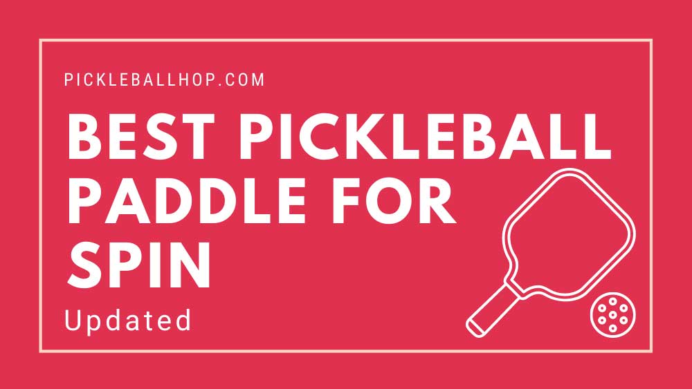 Best Pickleball Paddle for Spin
