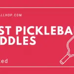 Best Pickleball Paddles in 2023 - 9 Top Picks