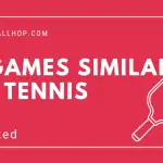 10 Games Similar To Tennis That'll Keep You Active