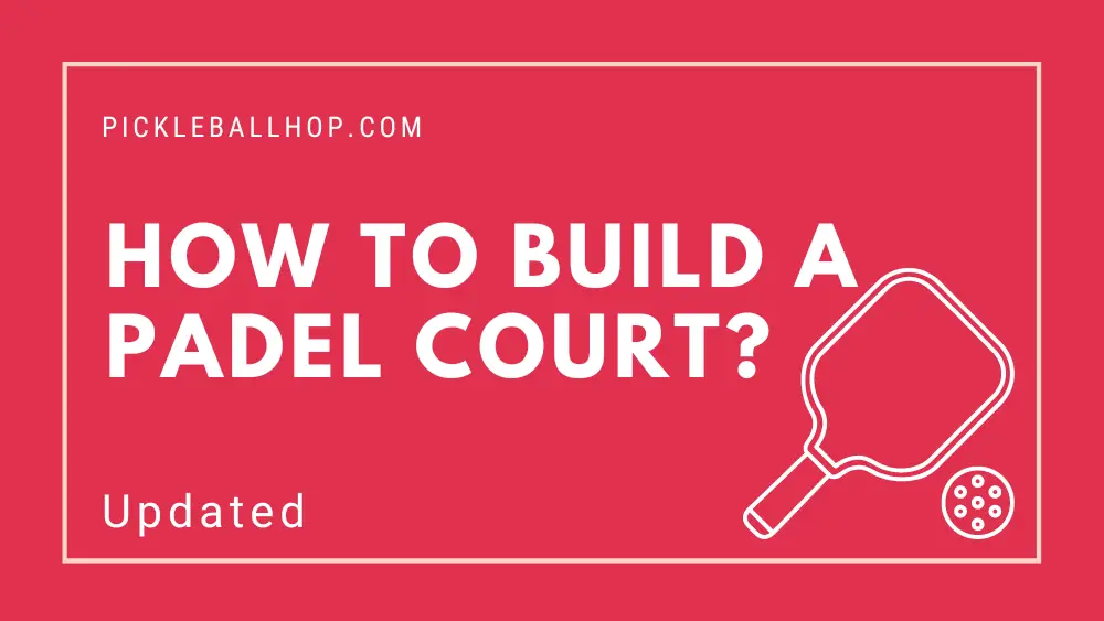 How to Build a Padel Court