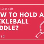 3 Pickleball Grips Explained - How to Hold a Pickleball Paddle?