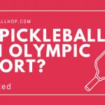 Is Pickleball an Olympic Sport? [2023 Updated]