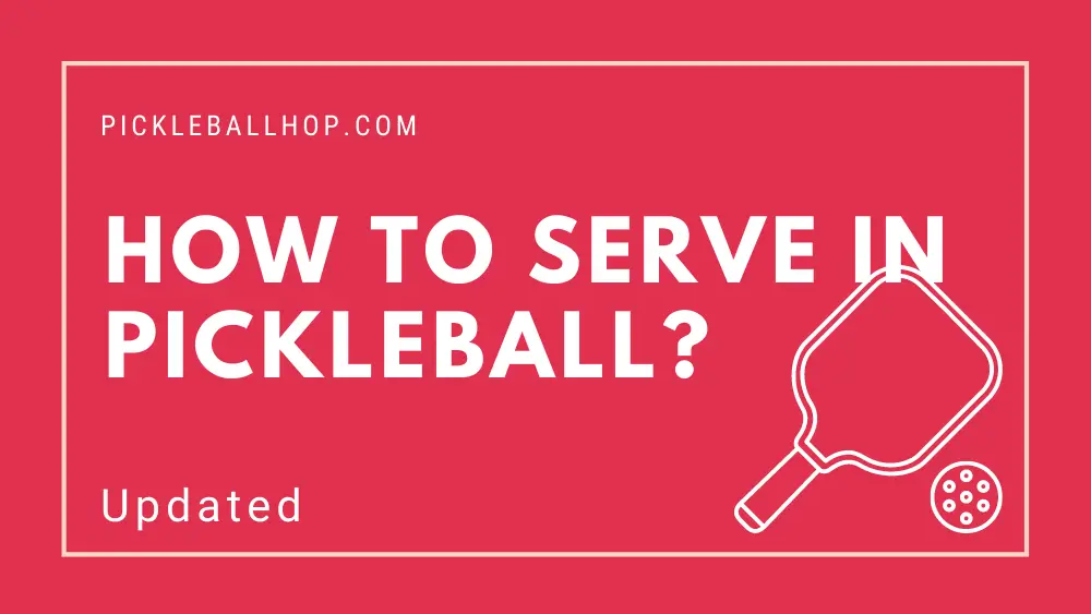 How to Serve in Pickleball? A Complete Guide