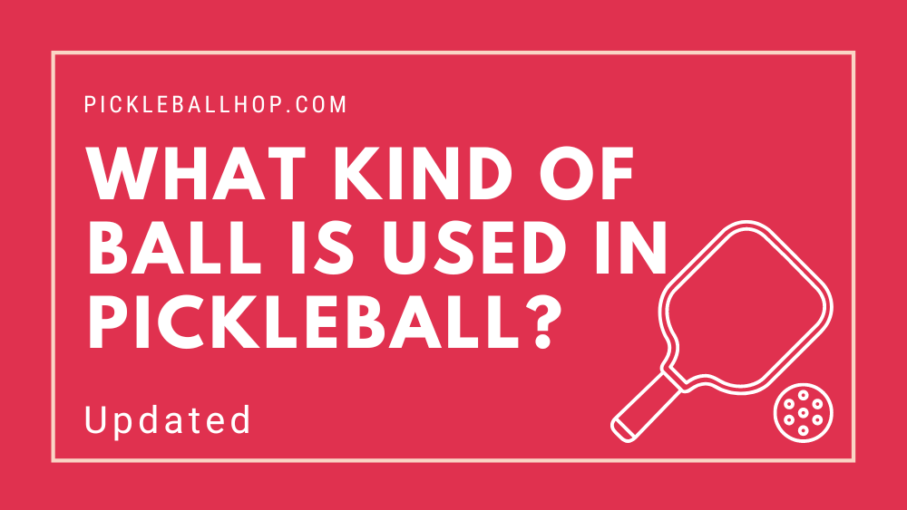 What Kind Of Ball Is Used In Pickleball