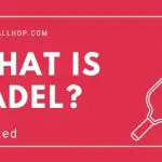 What is Padel? An Ultimate Guide with Tips