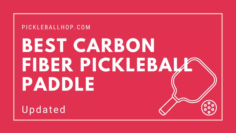 Best Carbon Fiber Pickleball Paddle