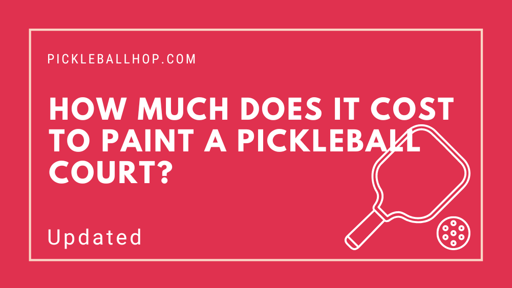 how-much-does-it-cost-to-paint-a-pickleball-court-pickleball-hop