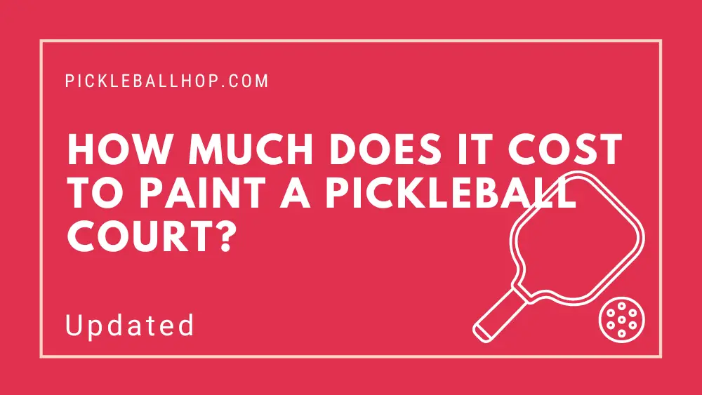 How Much Does It Cost To Paint A Pickleball Court Pickleball Hop