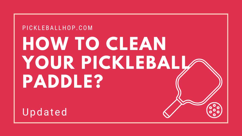How to Clean Your Pickleball Paddle