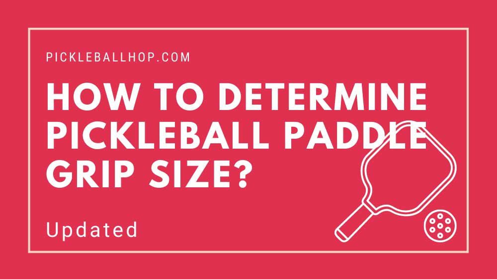How to determine pickleball paddle grip size