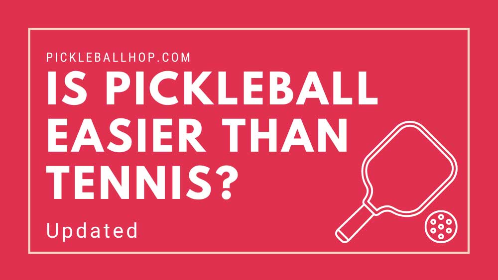 Is Pickleball Easier than Tennis