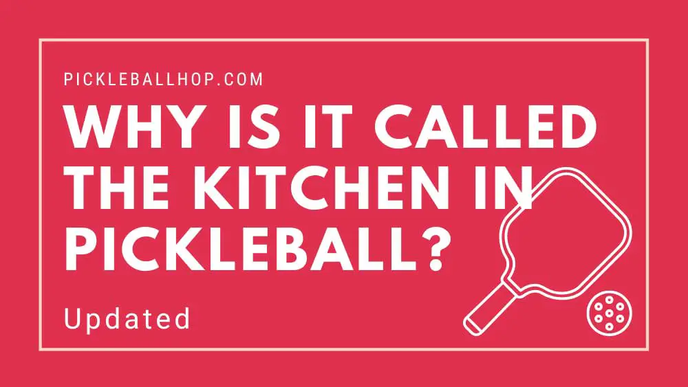 Why Is It Called The Kitchen In Pickleball?