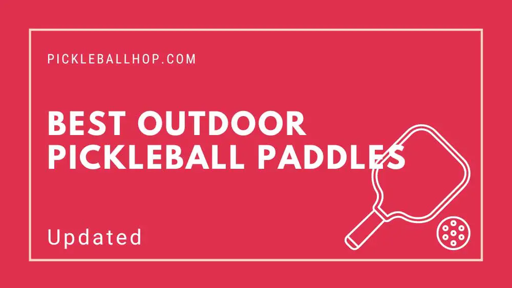 Best Outdoor Pickleball Paddle