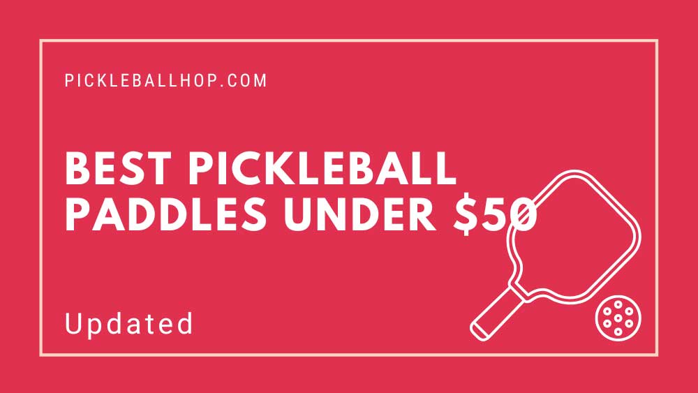 Best Pickleball Paddles Under $50