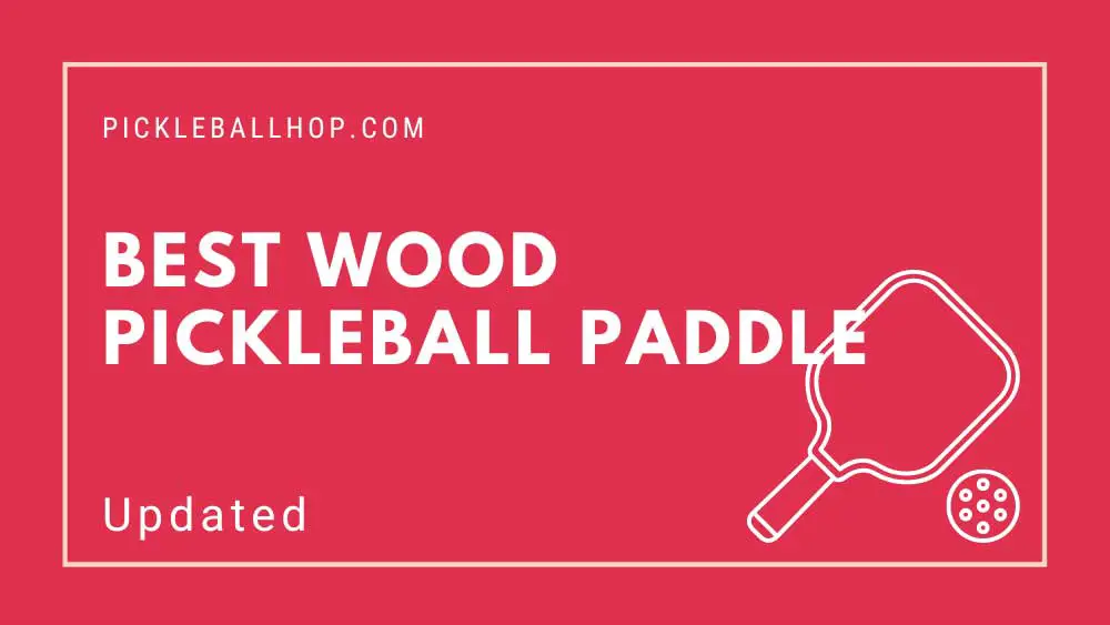 best wood pickleball paddle