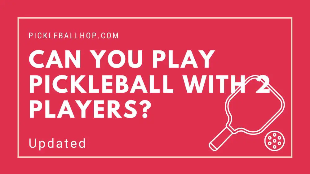 Can you play pickleball with 2 players