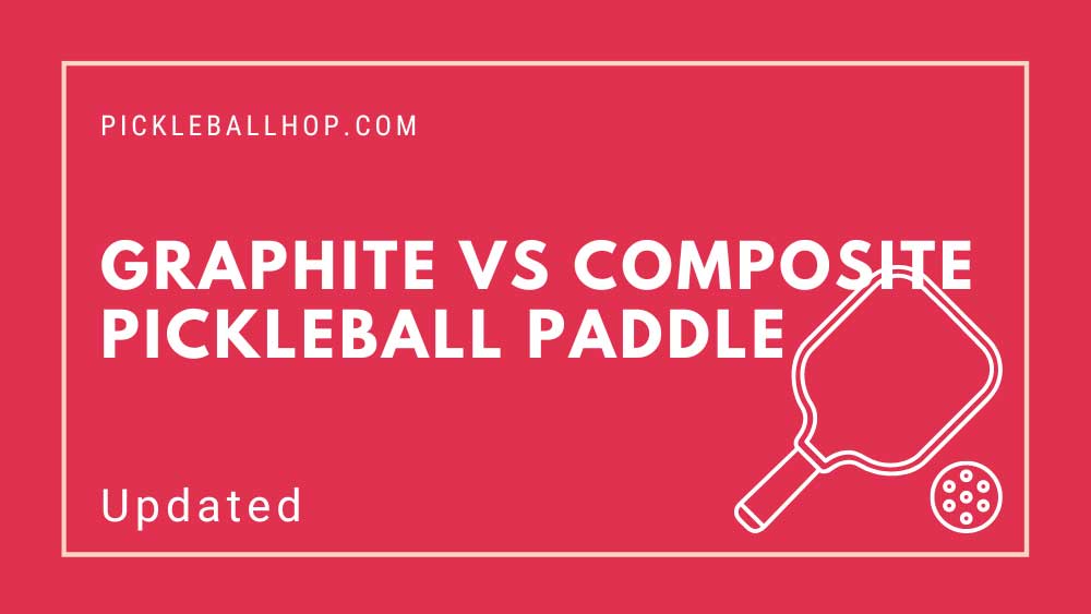 Graphite vs Composite Pickleball Paddle
