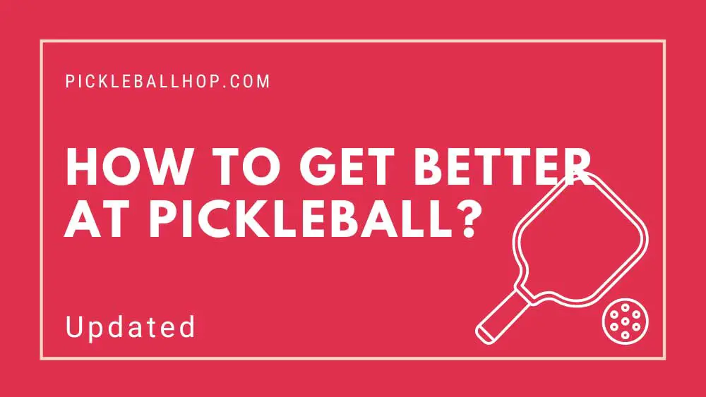 How To Get Better at Pickleball