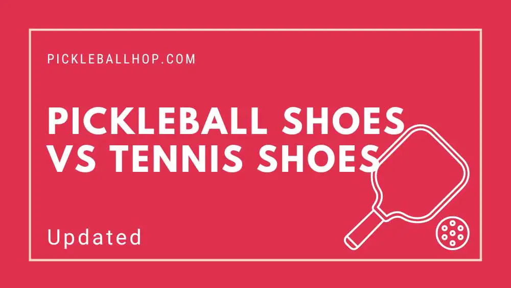 Pickleball Shoes Vs Tennis Shoes