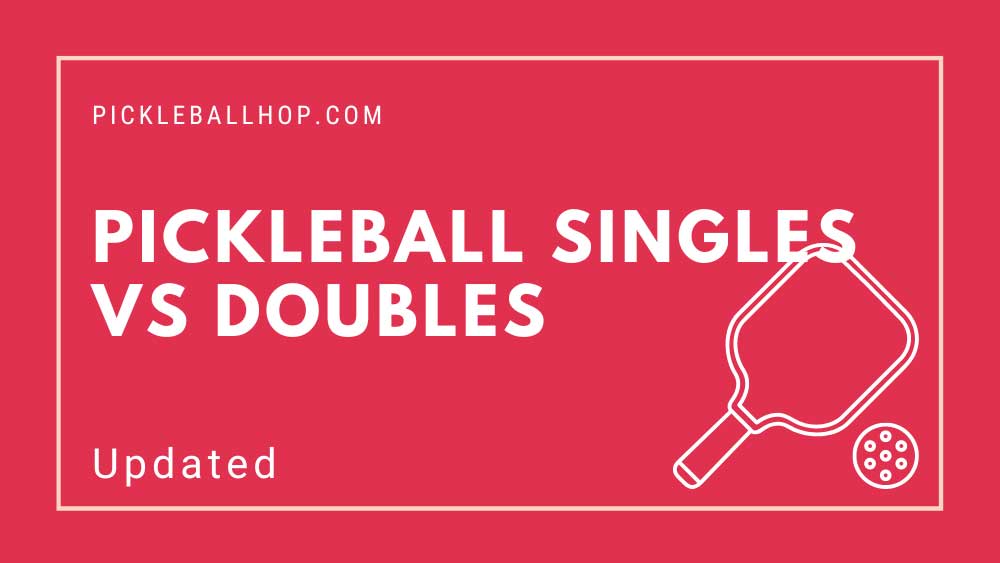 Pickleball Singles vs Doubles