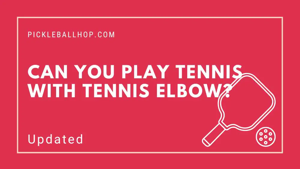 Can You Play Tennis With Tennis Elbow?