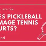 Does Pickleball Damage Tennis Courts? [2022 Explained]