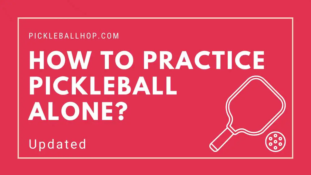 How to practice pickleball alone