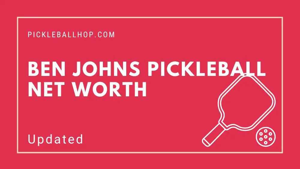 ben johns pickleball net worth