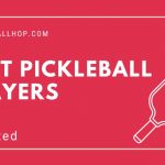 12 Best Pickleball Players to Know in 2023