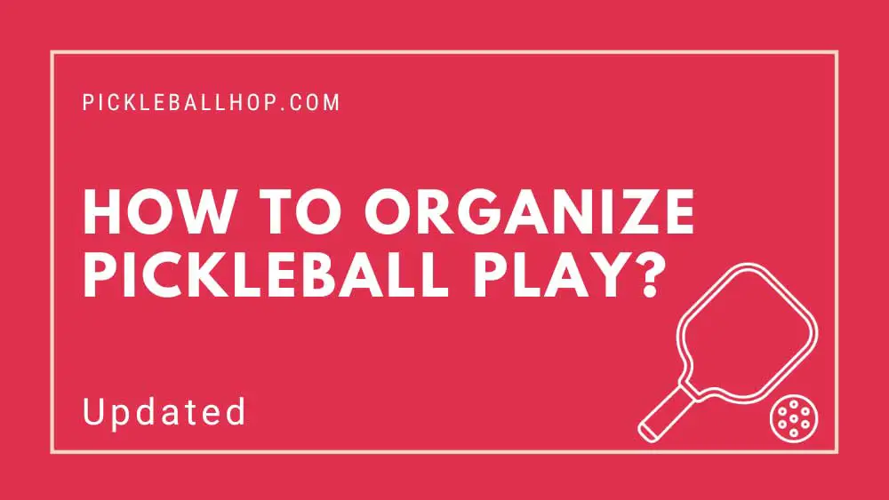 How to Organize Pickleball Play