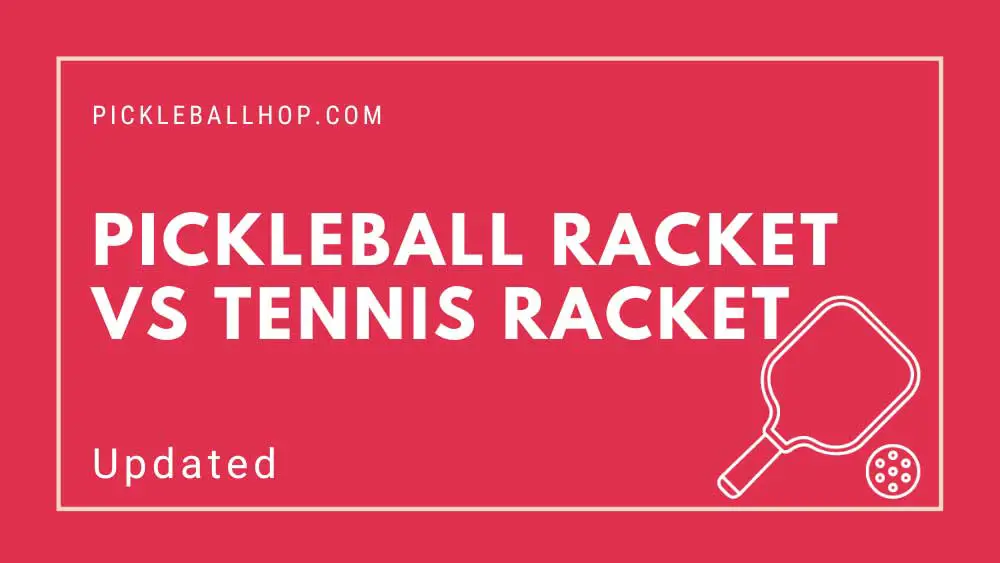 Pickleball Racket Vs Tennis Racket