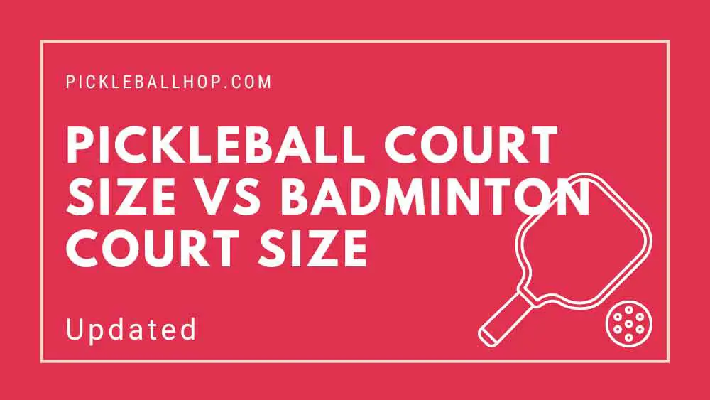 Pickleball Court Size Vs Badminton