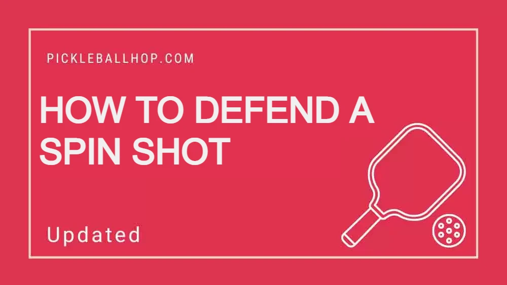 how to defend a spin shot in pickleball